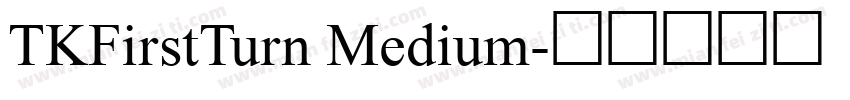 TKFirstTurn Medium字体转换